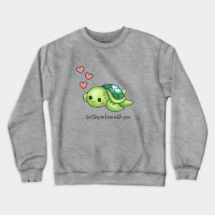 Turtley in love with you - cute turtle pun! Crewneck Sweatshirt